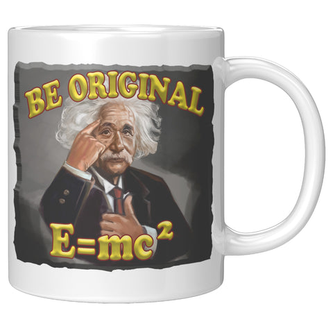 ALBERT EINSTEIN  -BE ORIGINAL  -E=MC2
