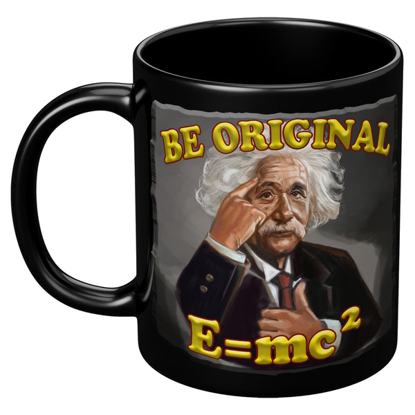 ALBERT EINSTEIN  -BE ORIGINAL  -E=mc2