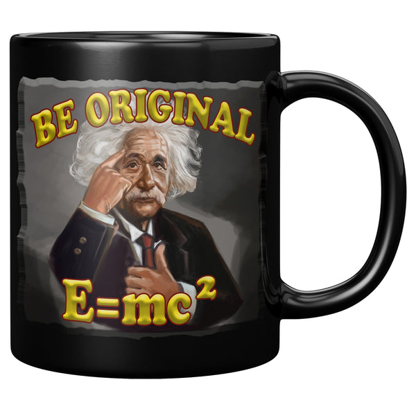 ALBERT EINSTEIN  -BE ORIGINAL  -E=mc2