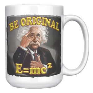 ALBERT EINSTEIN  -BE ORIGINAL  -E=mc2