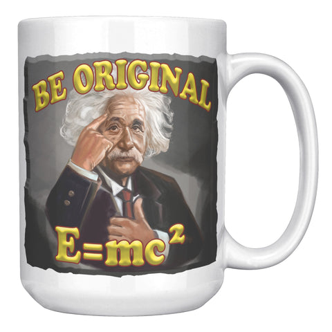 ALBERT EINSTEIN  -BE ORIGINAL  -E=mc2