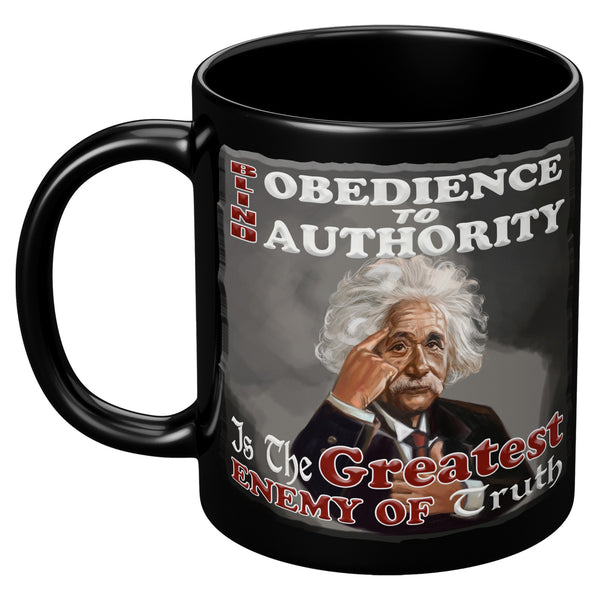 ALBERT EINSTEIN  -"BLIND OBEDIENCE TO AUTHORITY  -IS THE GREATEST