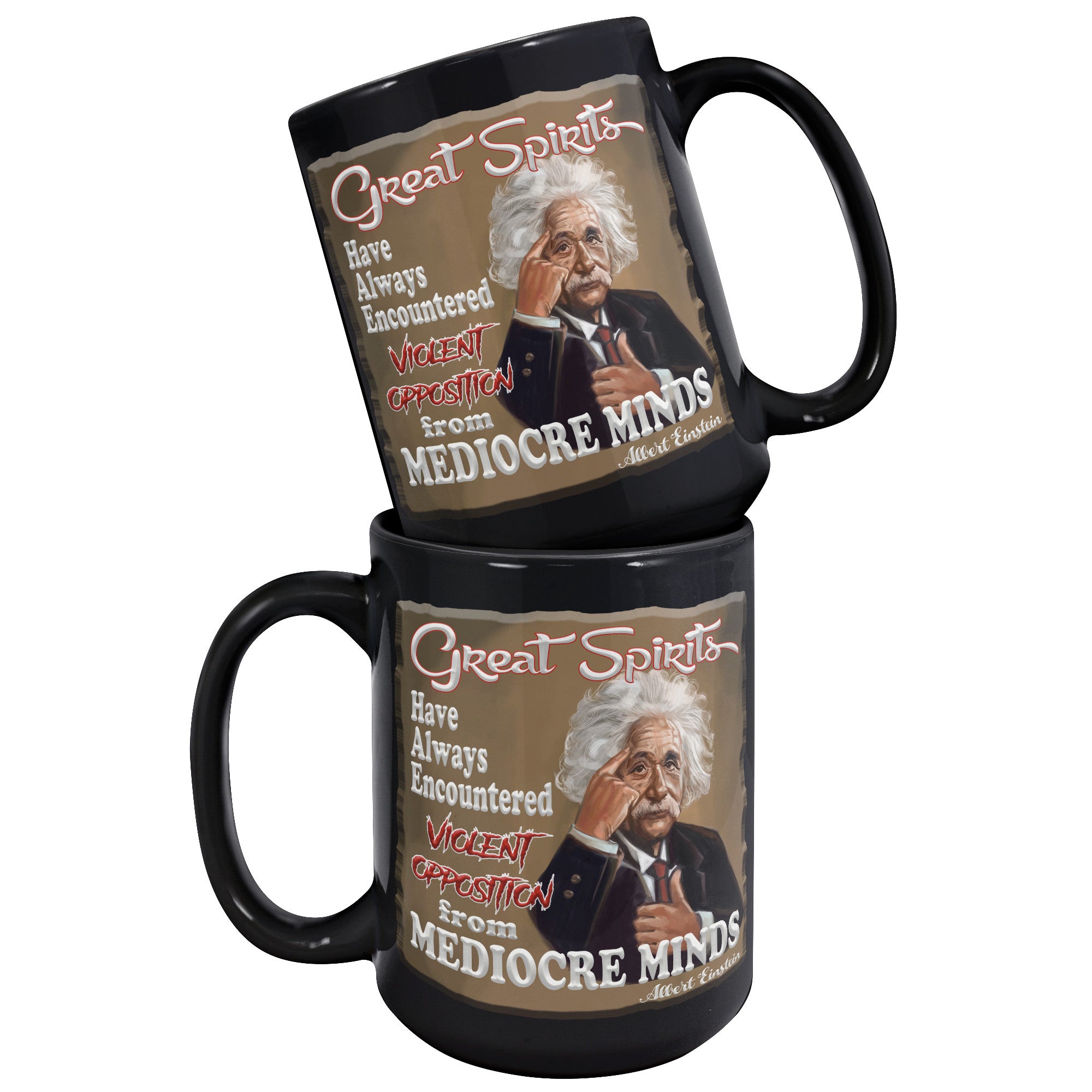 ALBERT EINSTEIN -"GREAT SPIRITS HAVE ALWAYS ENCOUNTERED VIOLENT OPPOSI   Goophicusgraphicus