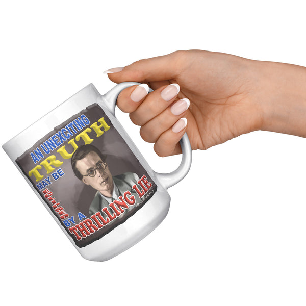 ALDOUS HUXLEY  -"AN UNEXCITING TRUTH MAY BE ECLIPSED BY A THRILLING LIE"