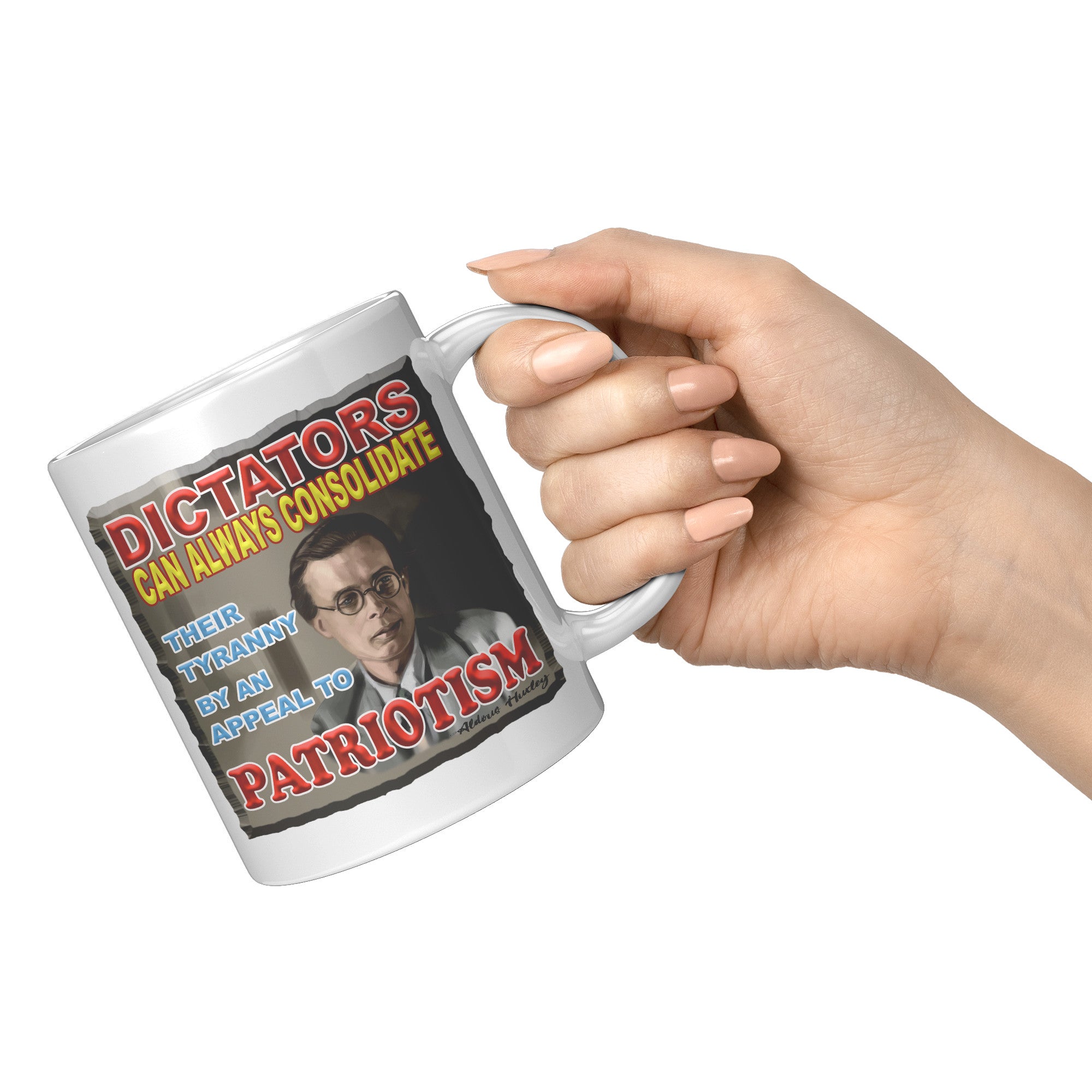 ALDOUS HUXLEY  -"DICTATORS CAN ALWAYS CONSOLIDATE THEIR POWER BY AN APPEAL TO PARTIOTISM"