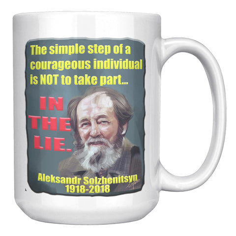ALEKSANDR  SOLZHENITSYN   -ITHE SIMPLE STEP OF A COURAGEOUS INDIVIDUAL IS NOT TO TAKE PART IN THE LIE