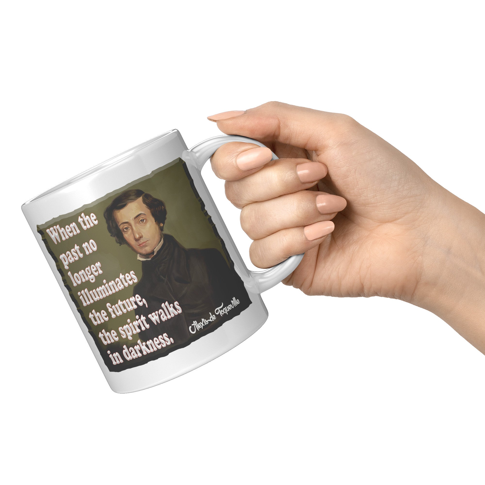 ALEXIS de TOQUEVILLE  -"WHEN THE PAST NO LONGER ILLUMINATES THE FUTURE, THE SPIRIT WALKS IN DARKNESS"