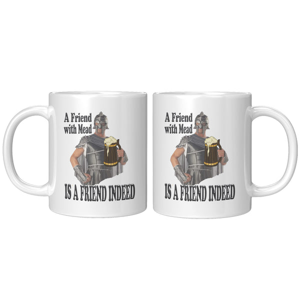 A FRIEND WITH MEAD  -IS A FRIEND INDEED