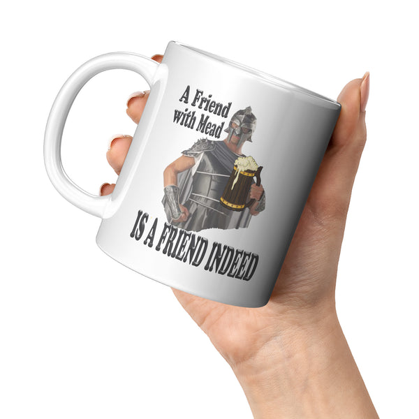 A FRIEND WITH MEAD  -IS A FRIEND INDEED