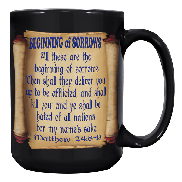 BEGINNING OF SORROWS  -FALSE PROPHETS  -MATTHEW 24:8 & 9  -MATTHEW 24:10 & 11
