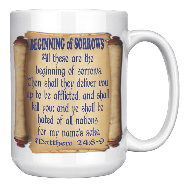 BEGINNING OF SORROWS  -FALSE PROPHETS  -MATTHEW 24:8 & 9  -MATTHEW 24:10 & 11