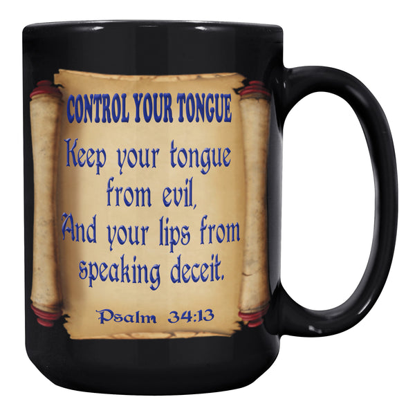 CONTROL YOUR TONGUE -PSALMS 34:13