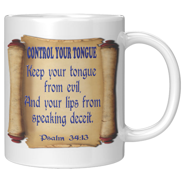 CONTROL YOUR TONGUE  -PSALM 34:13