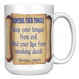 CONTROL YOUR TONGUE  -PSALM 34:13