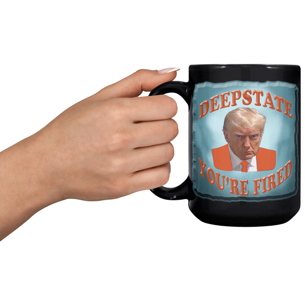 DEEP STATE  -YOU'RE FIRED