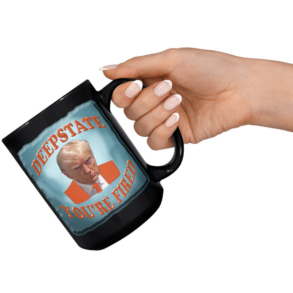 DEEP STATE  -YOU'RE FIRED