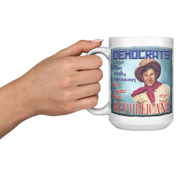 WILL ROGERS  -"DEMOCRATS ARE THE ONLY REASON -TO VOTE FOR REPUBLICANS"