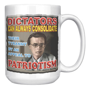 ALDOUS HUXLEY  -"DICTATORS CAN ALWAYS CONSOLIDATE THEIR TYRANNY BY AN APPEAL TO PATRIOTISM"