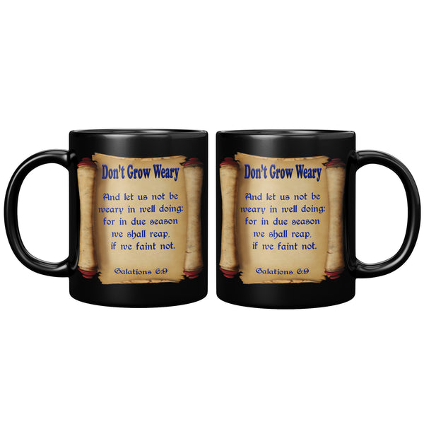 DON'T GROW WEARY  -GALATIONS 6:9