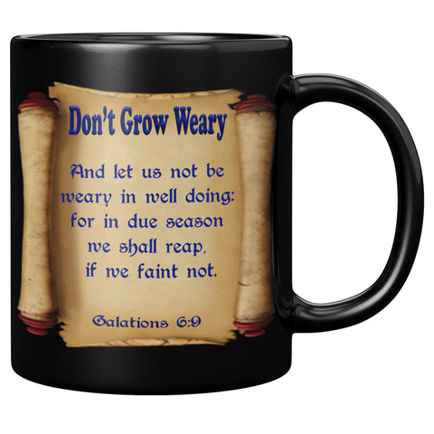 DON'T GROW WEARY  -GALATIONS 6:9