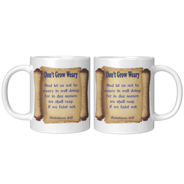 DON'T GROW WEARY  -GALATIONS 6:9