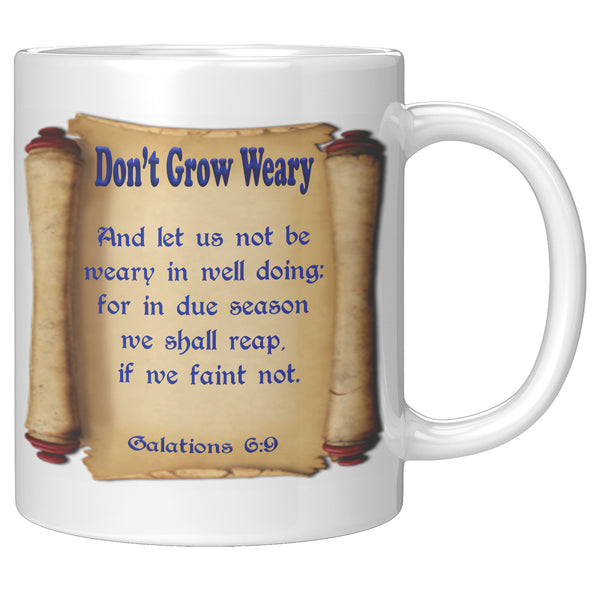 DON'T GROW WEARY  -GALATIONS 6:9