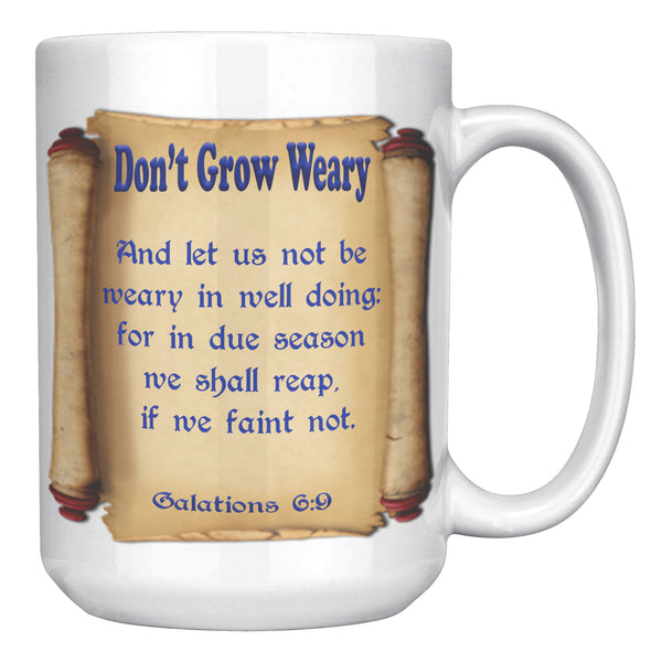 DON'T GROW WEARY  -GALATIONS 6:9