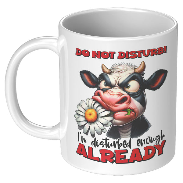 DO NOT DISTURB  -I'M DISTURBED ENOUGH ALREADY