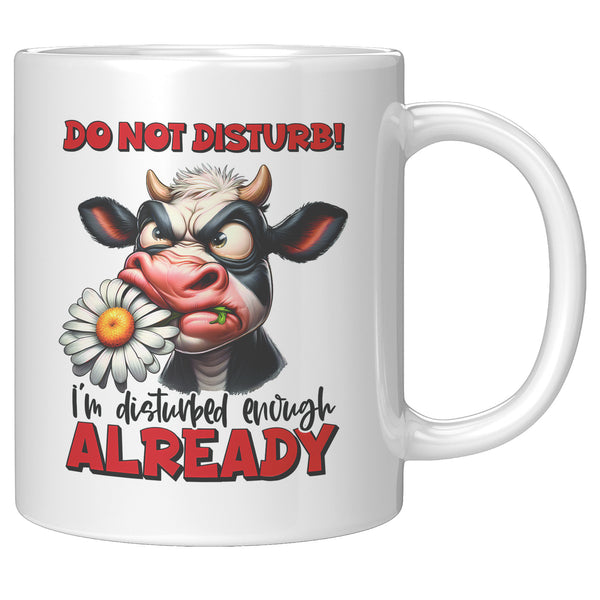 DO NOT DISTURB  -I'M DISTURBED ENOUGH ALREADY