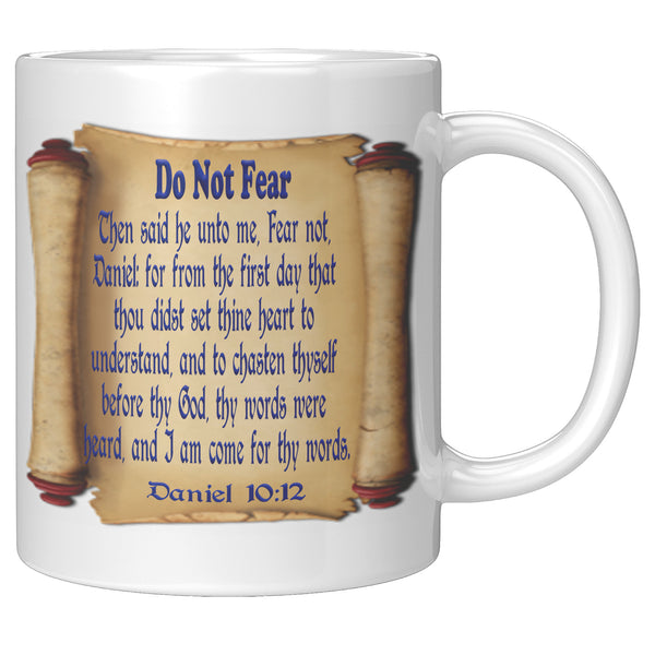 DO NOT FEAR  -Daniel 10:12