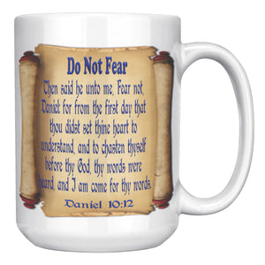 DO NOT FEAR  -Daniel 10:12