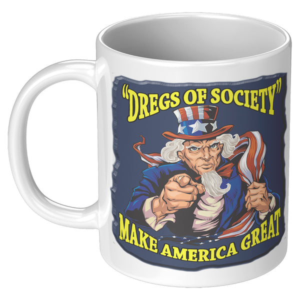 UNCLE SAM  -DREGS OF SOCIETY MAKE AMERICA GREAT