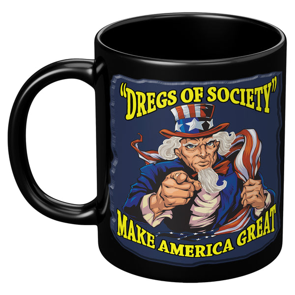 DREGS OF SOCIETY  -MAKE AMERICA GREAT