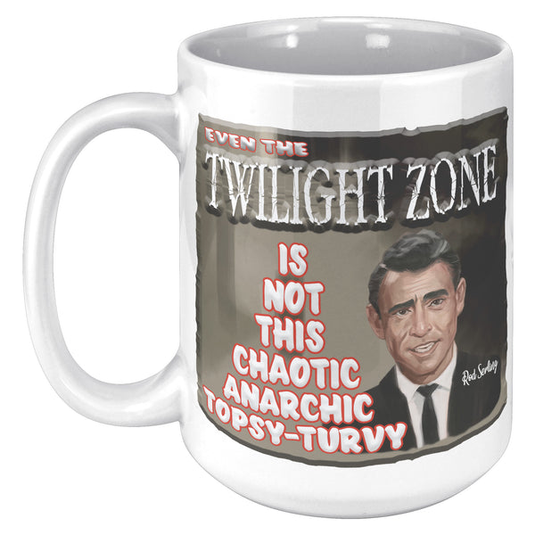 ROD SERLING  -EVEN THE TWILIGHT ZONE IS NOT THIS CHAOTIC, ANARCHIC, TOPSY TURVY