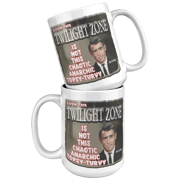 ROD SERLING  -EVEN THE TWILIGHT ZONE IS NOT THIS CHAOTIC, ANARCHIC, TOPSY TURVY