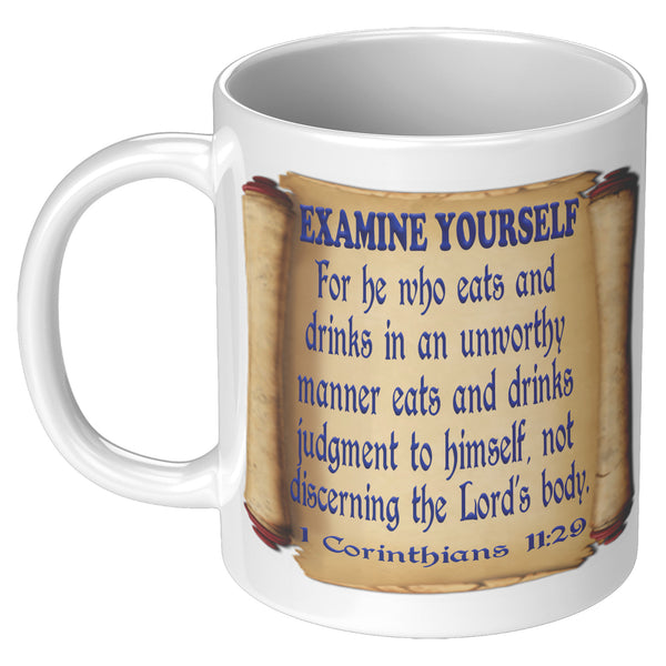 EXAMINE YOURSELF. -1 Corinthians 11:28 & 29