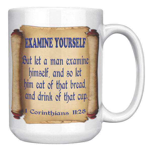 EXAMINE YOURSELF. -1 Corinthians 11:28 & 29