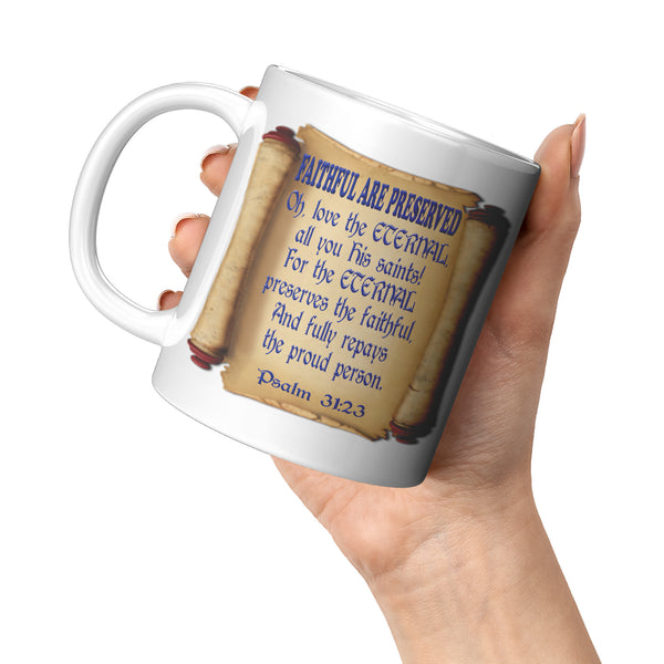 FAITHFUL ARE PRESERVED  -PSALM 31:23