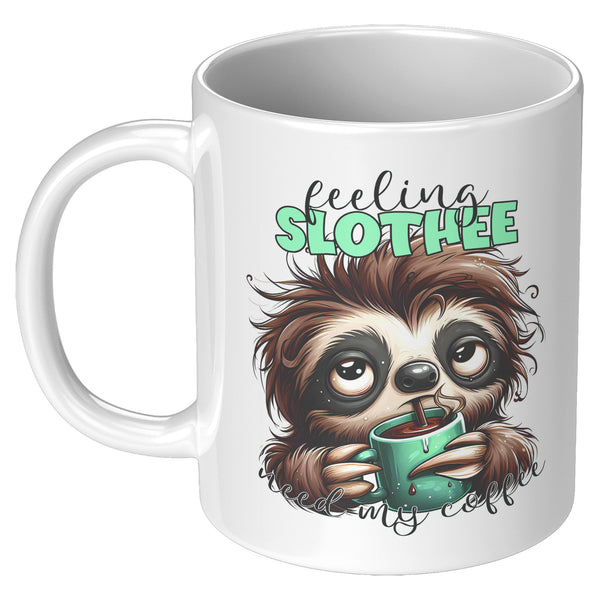 FEELING SLOTHY  -FOR MY COFFEE