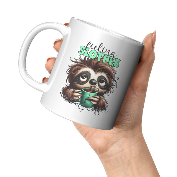 FEELING SLOTHY  -FOR MY COFFEE