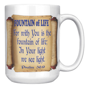 FOUNTAIN OF LIFE  -PSALM 36:9
