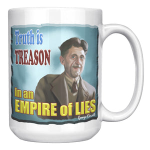 GEORGE ORWELL  -"TRUTH IS TREASON IN AN EMPIRE OF LIES"