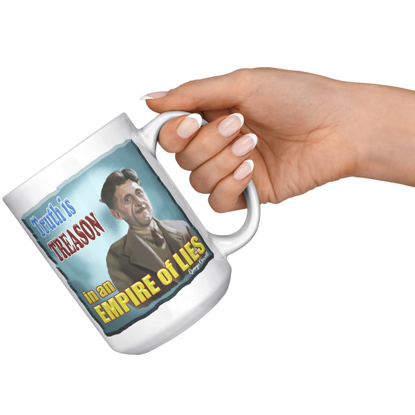 GEORGE ORWELL  -"TRUTH IS TREASON IN AN EMPIRE OF LIES"