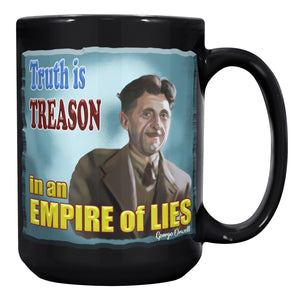 GEORGE ORWELL  -"TRUTH IS TREASON IN   -AN EMPIRE OF LIES"