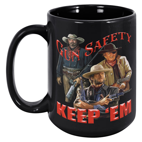 GUN SAFETY  -KEEP 'EM
