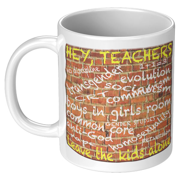 HEY TEACHERS  -LEAVE THE KIDS ALONE