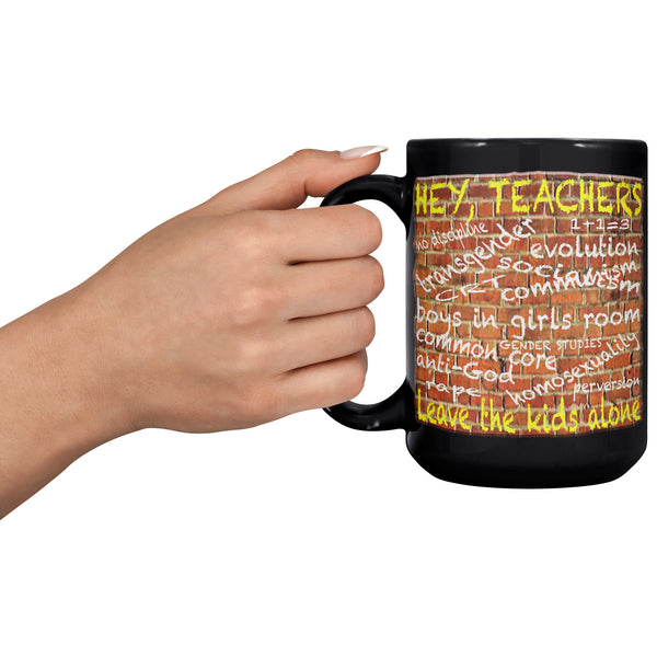 HEY TEACHERS  -LEAVE THE KIDS ALONE