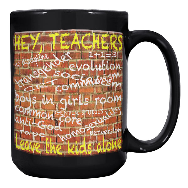 HEY TEACHERS  -LEAVE THE KIDS ALONE