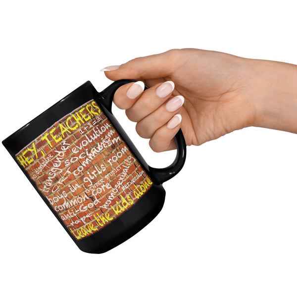 HEY TEACHERS  -LEAVE THE KIDS ALONE