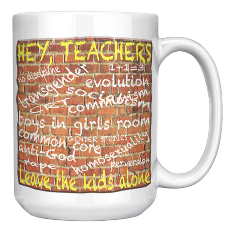 HEY TEACHERS  -LEAVE THE KIDS ALONE